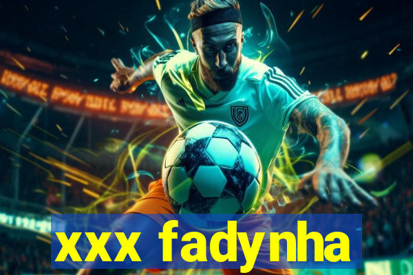 xxx fadynha